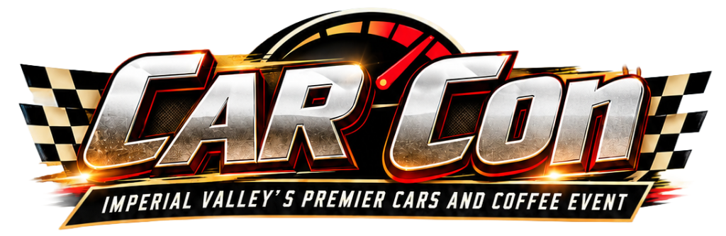 CAR CON — Imperial Valley's Premier Cars and Coffee Event